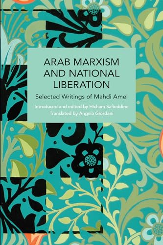 Arab Marxism and National Liberation: Selected Writings of Mahdi Amel (Historical Materialism) von Haymarket Books